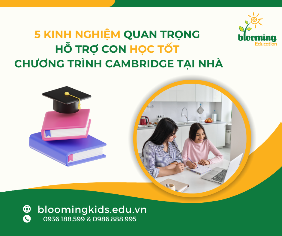 5 KINH NGHIỆM QUAN TRỌNG HỖ TRỢ CON HỌC TỐT CHƯƠNG TRÌNH CAMBRIDGE TẠI NHÀ