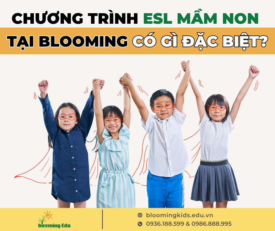 CHƯƠNG TRÌNH ESL MẦM NON TẠI BLOOMING CÓ GÌ ĐẶC BIỆT?