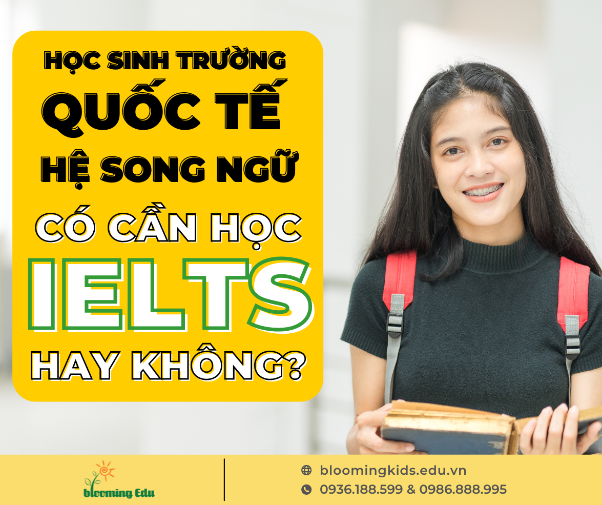 HỌC SINH TRƯỜNG QUỐC TẾ HỆ SONG NGỮ CÓ CẦN HỌC IELTS HAY KHÔNG?