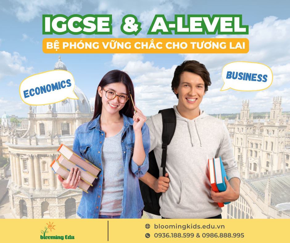 IGCSE & A-LEVEL - BỆ PHÓNG VỮNG CHẮC CHO TƯƠNG LAI CÙNG MÔN BUSINESS & ECONOMICS