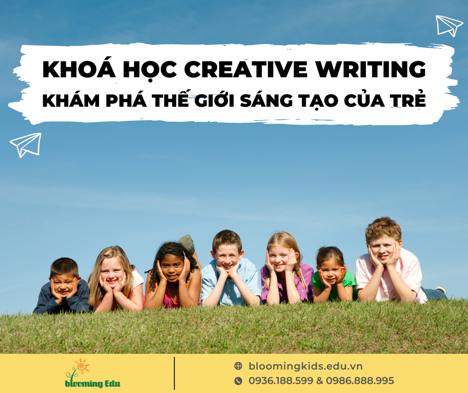 KHÁM PHÁ THẾ GIỚI SÁNG TAỌ CỦA TRẺ CÙNG KHOÁ HỌC CREATIVE WRITING