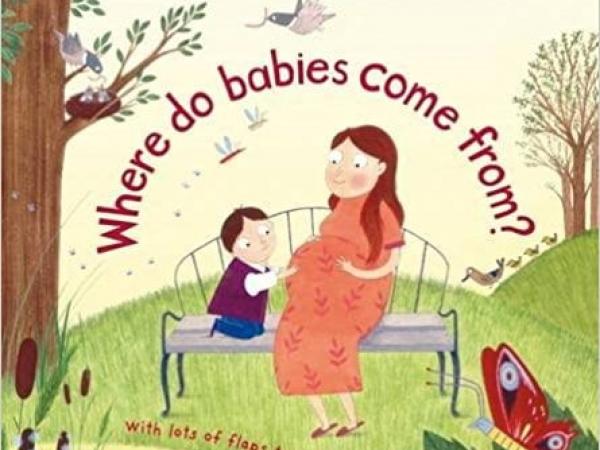 FIRST Q & A WHERE DO BABIES COME FROM